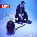 How to Get Out of Debt (MP3 Teaching Download) by Jeremy Lopez
